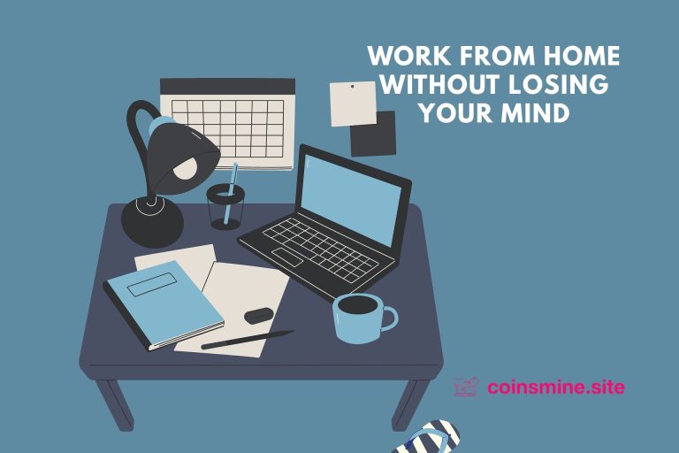 Work from Home Without Losing Your Mind